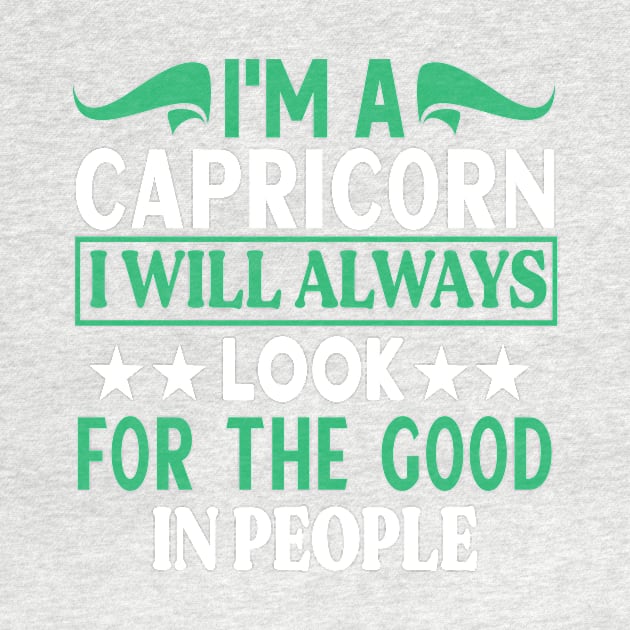 I'm a Capricorn I will always look for the good in people Funny Horoscope quote by AdrenalineBoy